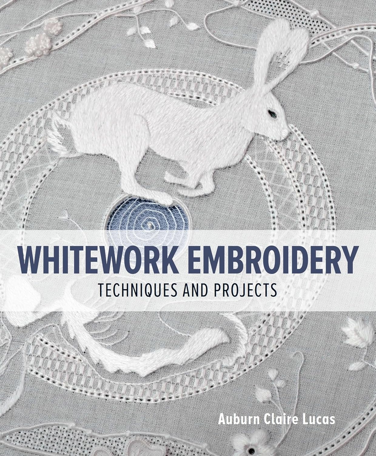 Whitework Embroidery - Techniques and Projects