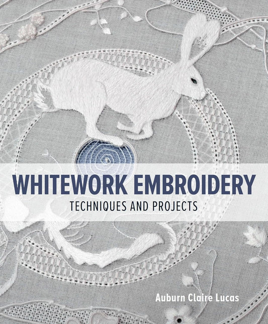 Whitework Embroidery - Techniques and Projects